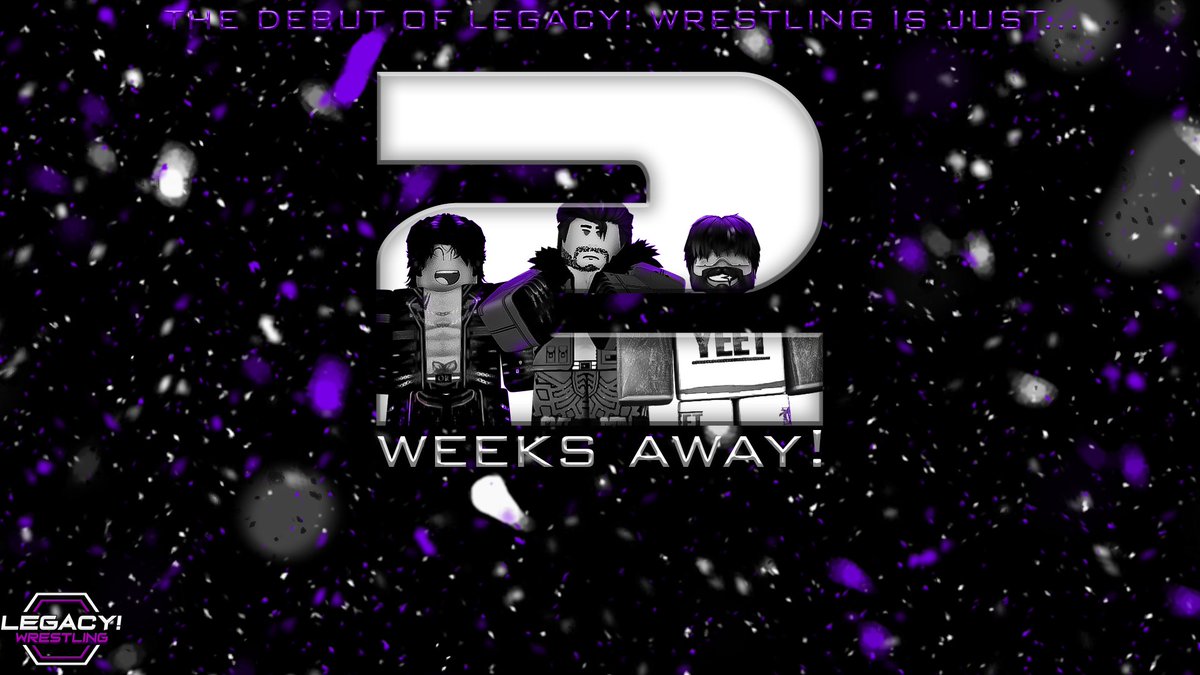 2 More WEEKS, TILL THE LEGACY DEBUT SHOW AIRS!