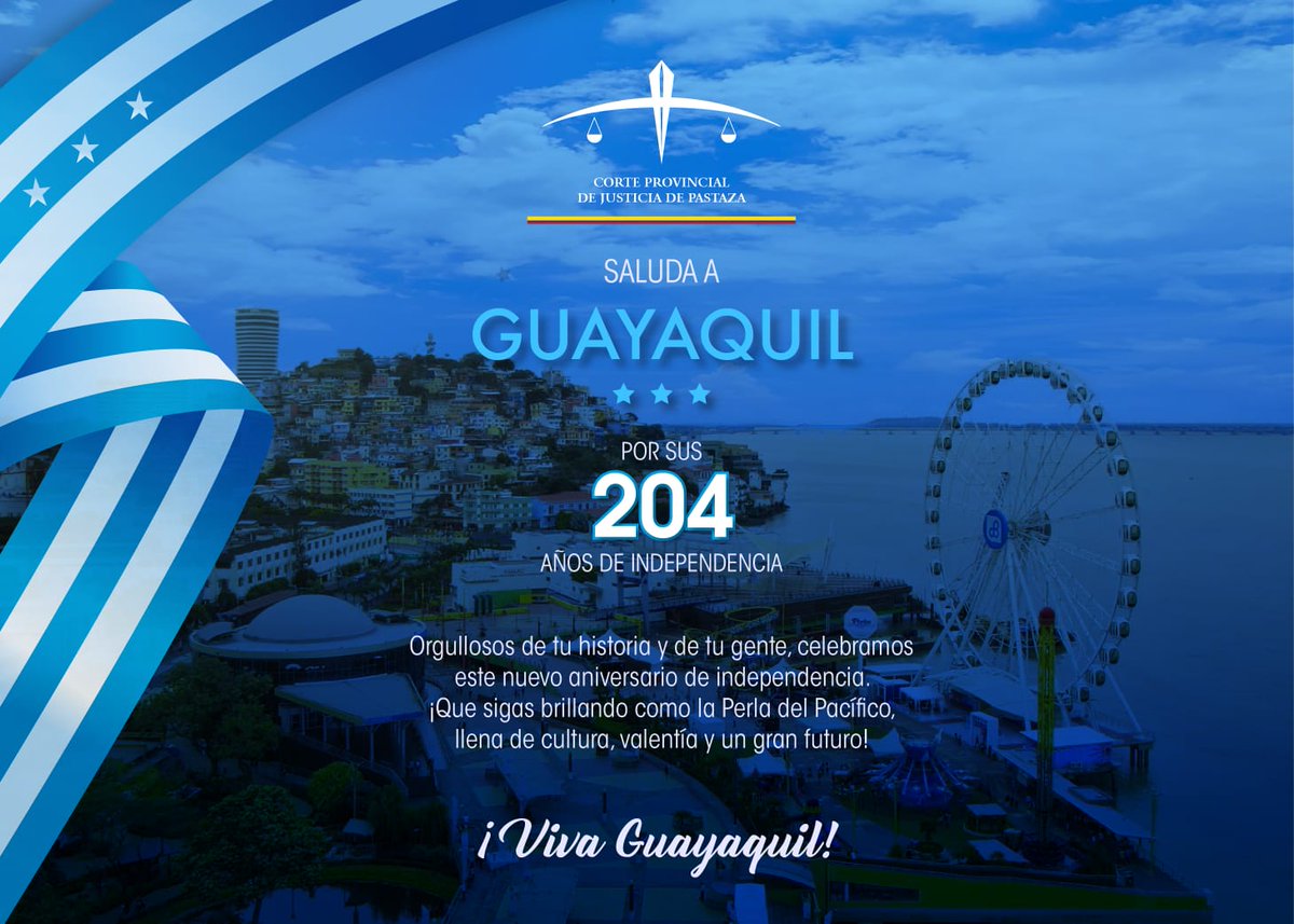 La Presidencia de la <a href="/CortePastaza/">Corte Provincial de Justicia de Pastaza</a> saluda a la Perla del Pacífico en sus 204 Años de Independencia.

¡Viva Guayaquil!