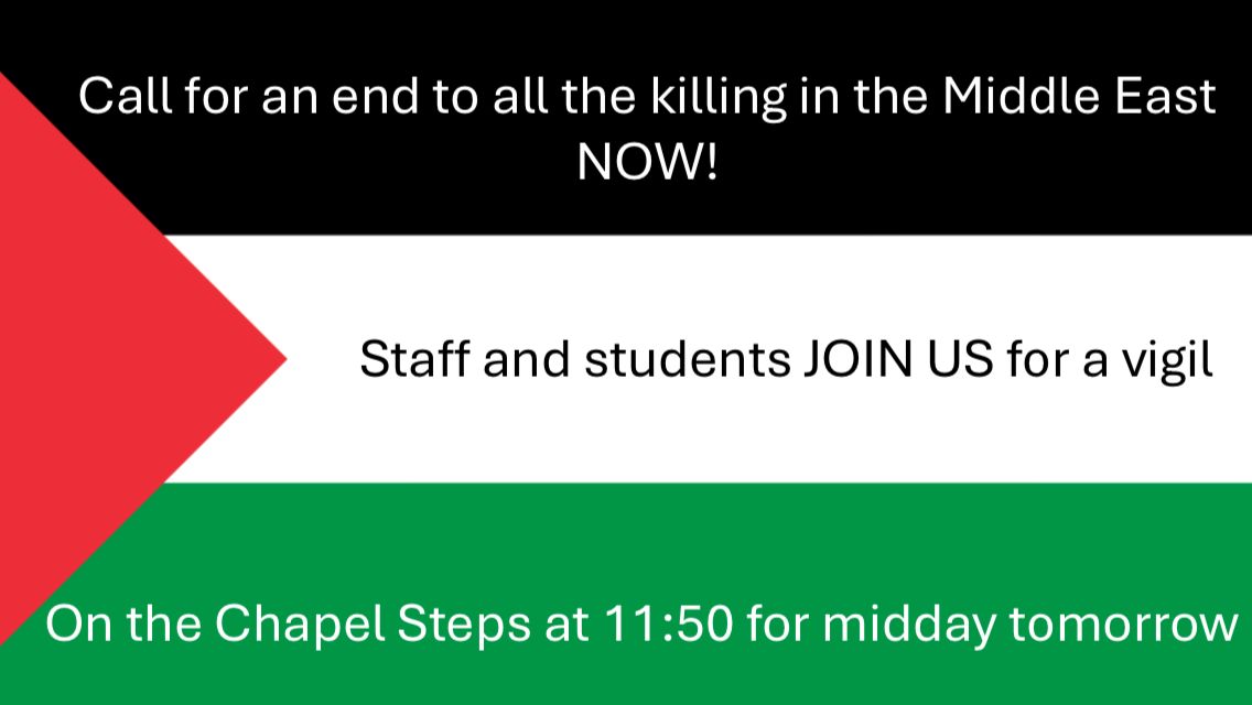 Vigil to call an end to killing in the Middle East - tomorrow Thursday 10th October, 11.50 for midday on the Chapel steps at Greenwich campus.