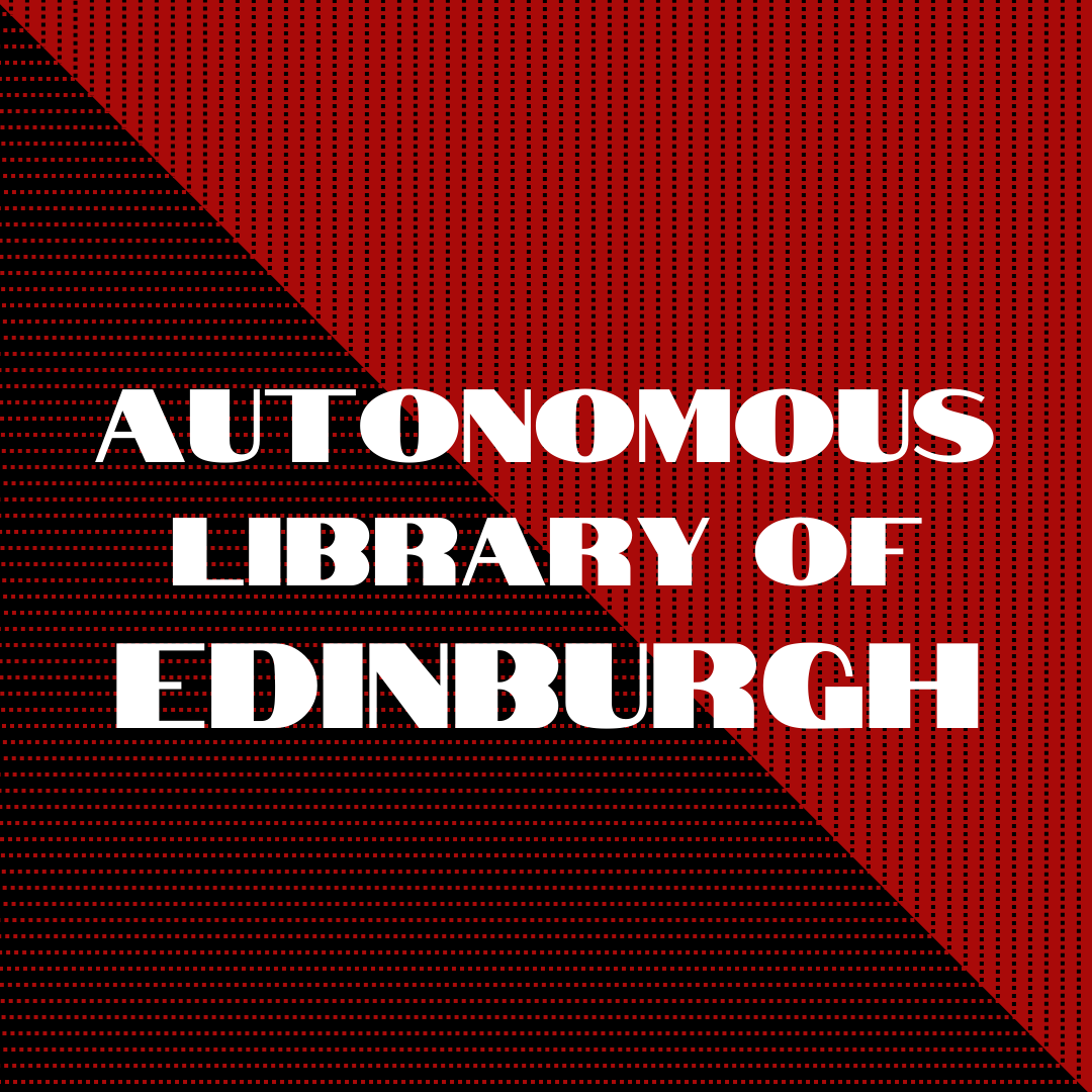 The Autonomous Library of Edinburgh returns!

After a long time of gathering dust in a basement, the Autonomous Centre of Edinburgh's library is again seeing the light of day!

We will be opening the library between 2pm-5pm on the first Saturday of every month