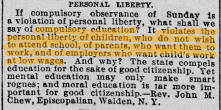Compulsory education, as everyone knows, violates the personal liberty of employers who want to hire children as cheaply as possible.