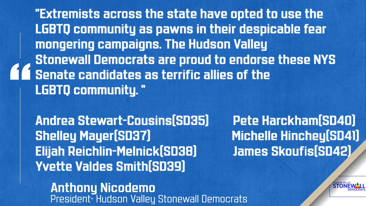 NYS Senate candidates have been using the LGBTQ community as pawns to create fear.  <a href="/HVStonewallDems/">Hudson Valley Stonewall Dems</a> proudly endorse these NYS Senate candidates. <a href="/AndreaSCousins/">Sen. Stewart-Cousins</a> <a href="/Shelley4Senate/">Shelley Mayer</a> <a href="/Elijah4Senate/">Elijah Reichlin-Melnick</a> <a href="/Yvette4NY/">Yvette Valdés Smith</a> <a href="/PeteforNy/">PeteforNY</a> <a href="/MichelleHinchey/">Michelle Hinchey</a> <a href="/JamesSkoufis/">James Skoufis</a>