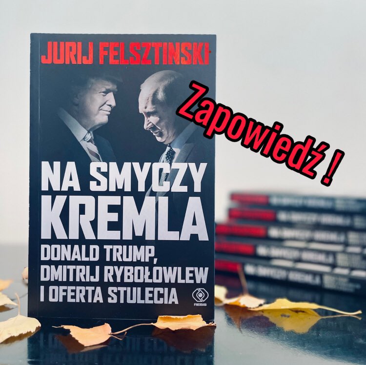 📚 W Polsce wyszło polskie wydanie  mojej książki „Na smyczy Kremla: Donald Trump, Dmitrij Rybołowlew i oferta stulecia”.