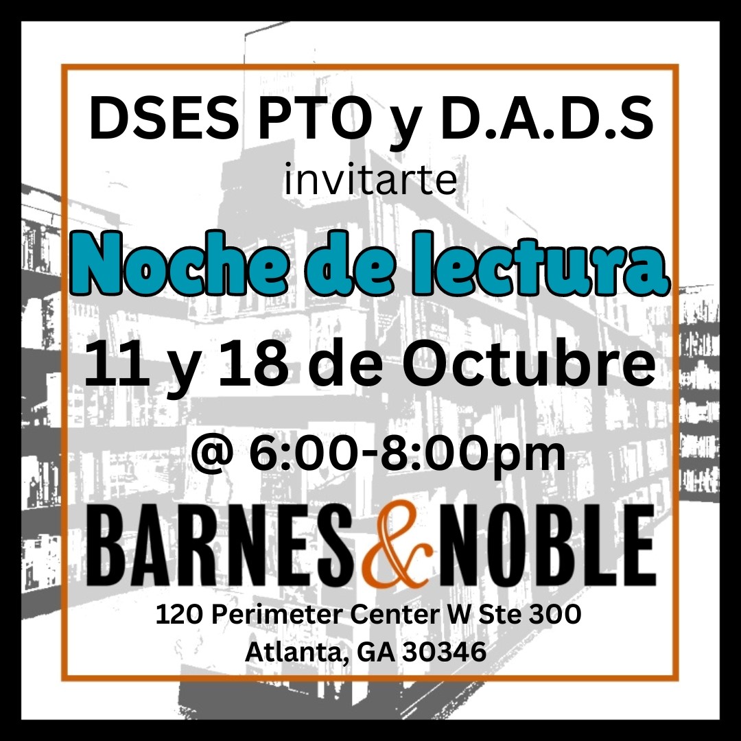 Get some extra Read-A-Thon reading minutes in this Friday during our special reading event at Barnes and Noble at Perimeter. The PTO and our D.A.D.S. (Dudes at Dunwoody Springs) will be in the place from 6:00 p.m. until 8:00 p.m. for some reading fun! We hope to see you there!