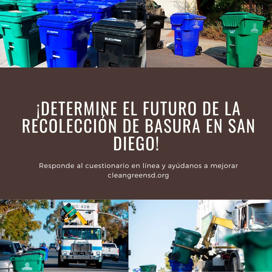 Es hora de opinar. La Ciudad de San Diego solicita su opinión acerca del servicio de recolección de basura y reciclaje y las posibles tarifas a viviendas unifamiliares por este servicio. Visite cleangreensd.org para completar el cuestionario.