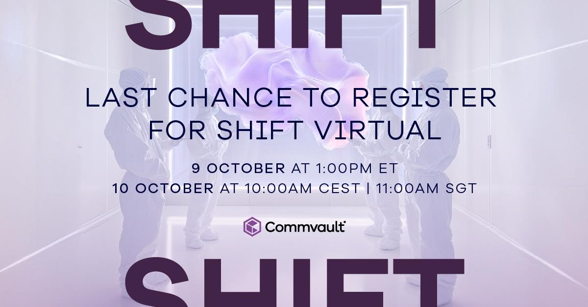 Ready to make the SHIFT? This is your final call to join us at #CommvaultSHIFT Virtual and explore how to unlock continuous business resilience. Pick your time zone and be part of it from anywhere in the world! There isn’t too much time left- register now: ow.ly/chn430sH49Y