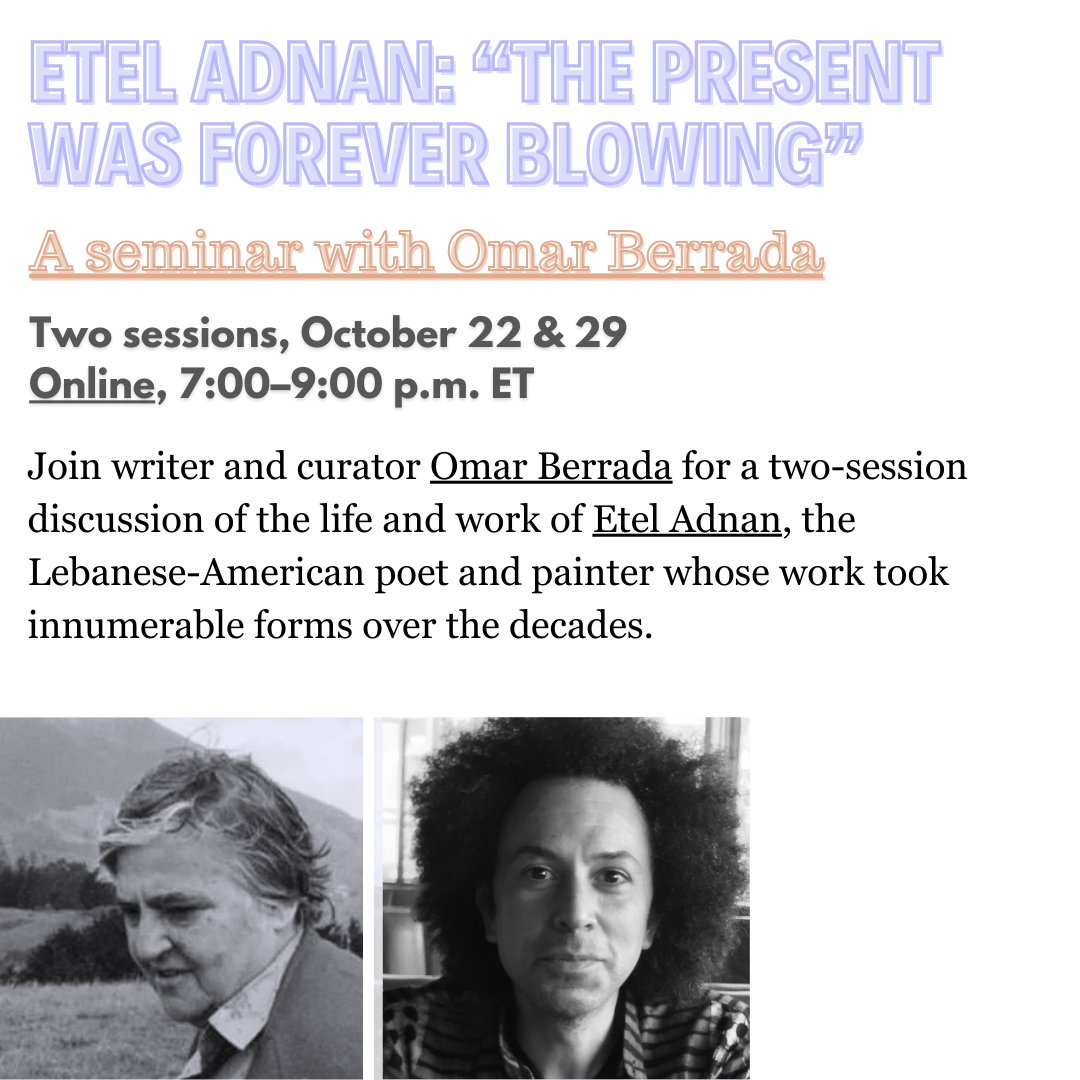 Poetry Society (@poetry_society) on Twitter photo Registration ends 10/15 for @omarbrrd's two-session seminar on the late poet and painter Etel Adnan (1925-2021), whom Hans Ulrich Obrist has called āone of the greatest artists of our time.ā
Join now: ow.ly/91Ak50TIgj9
<a href="/nightboatbooks/">Nightboat Books</a> <a href="/LitmusPress/">Litmus Press</a> Registration ends 10/15 for @omarbrrd's two-session seminar on the late poet and painter Etel Adnan (1925-2021), whom Hans Ulrich Obrist has called āone of the greatest artists of our time.ā
Join now: ow.ly/91Ak50TIgj9
<a href="/nightboatbooks/">Nightboat Books</a> <a href="/LitmusPress/">Litmus Press</a>