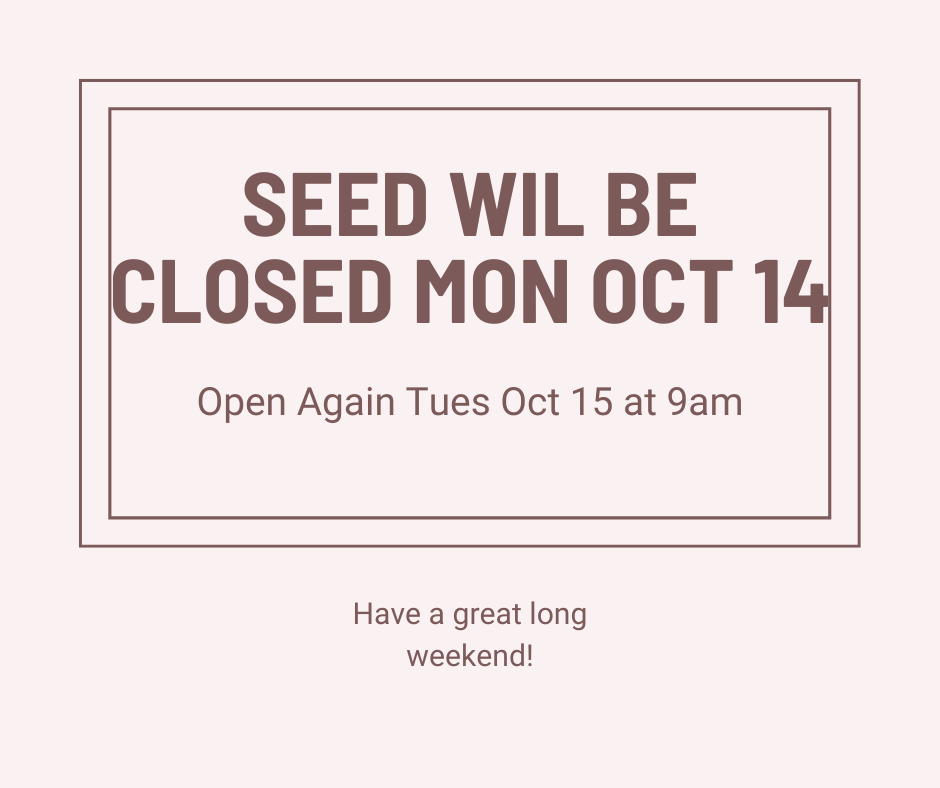 SEED Winnipeg Inc. (@seedwinnipeg) on Twitter photo SEED will be closed Monday Oct. 14th. We will reopen Tuesday Oct. 15th at 9am. SEED will be closed Monday Oct. 14th. We will reopen Tuesday Oct. 15th at 9am.