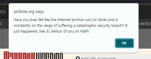 lmdispatch's tweet photo. 🚨ATTENTION🚨
The Internet Archive has fallen victim to a cyber attack. If you have ever made an account on the Internet Archive you may want to change your password immediately there AND on other sites that share the same email and password. You can check if your email and password has been compromised here: https://t.co/FjmQnVTMwn