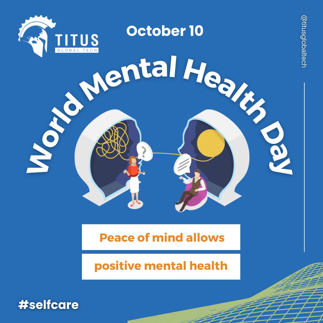 TitusGlobalTech's tweet photo. On this World Mental Health Day, let's remember the importance of self-care and finding peace of mind to nurture positive mental health. Take a moment for yourself today. 💙 #WorldMentalHealthDay #SelfCare #PeaceOfMind #MentalHealthMatters https://t.co/FLxkXw4u8y