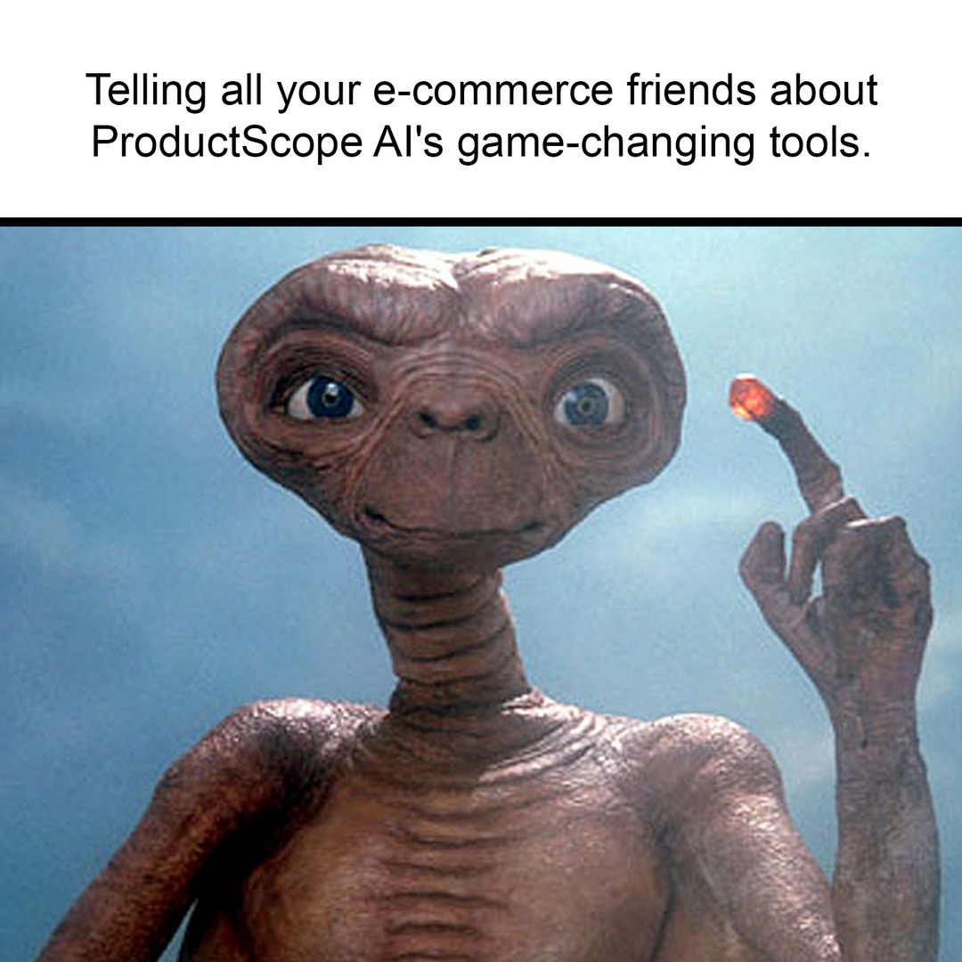 ProductScopeAI's tweet image. Phone home about your sales skyrocketing with ProductScope AI. It&apos;s out-of-this-world good! 📈👽 #EcommerceEvolution #SalesSignals #AIUpgrade #BusinessET #StellarSuccess