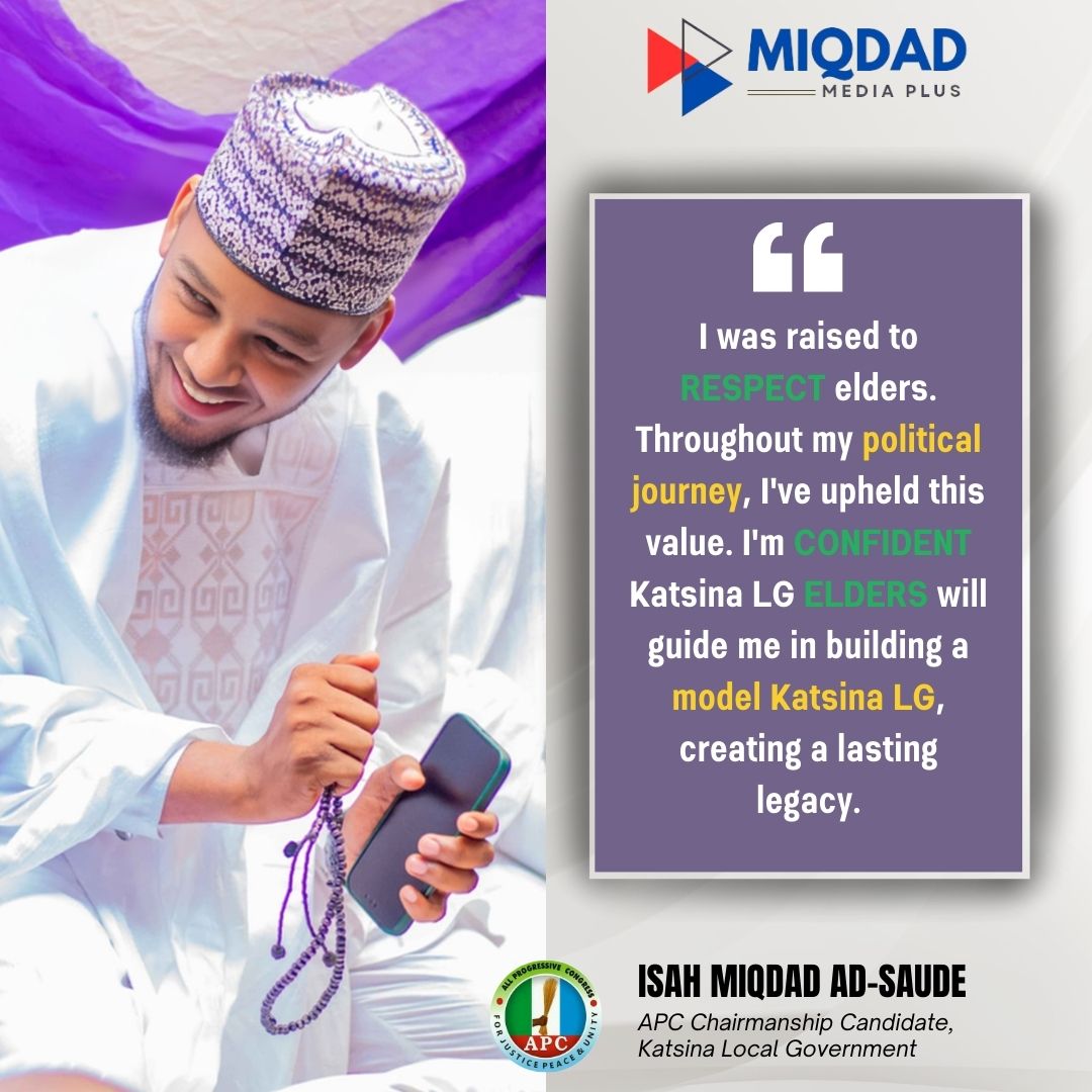 Leadership with heart: <a href="/Miqdad_Jnr/">Isah Miqdad</a>'s commitment to elder respect will unite Katsina LG. His words: "Raised to respect elders... confident in their guidance for a model LG." We trust his leadership.