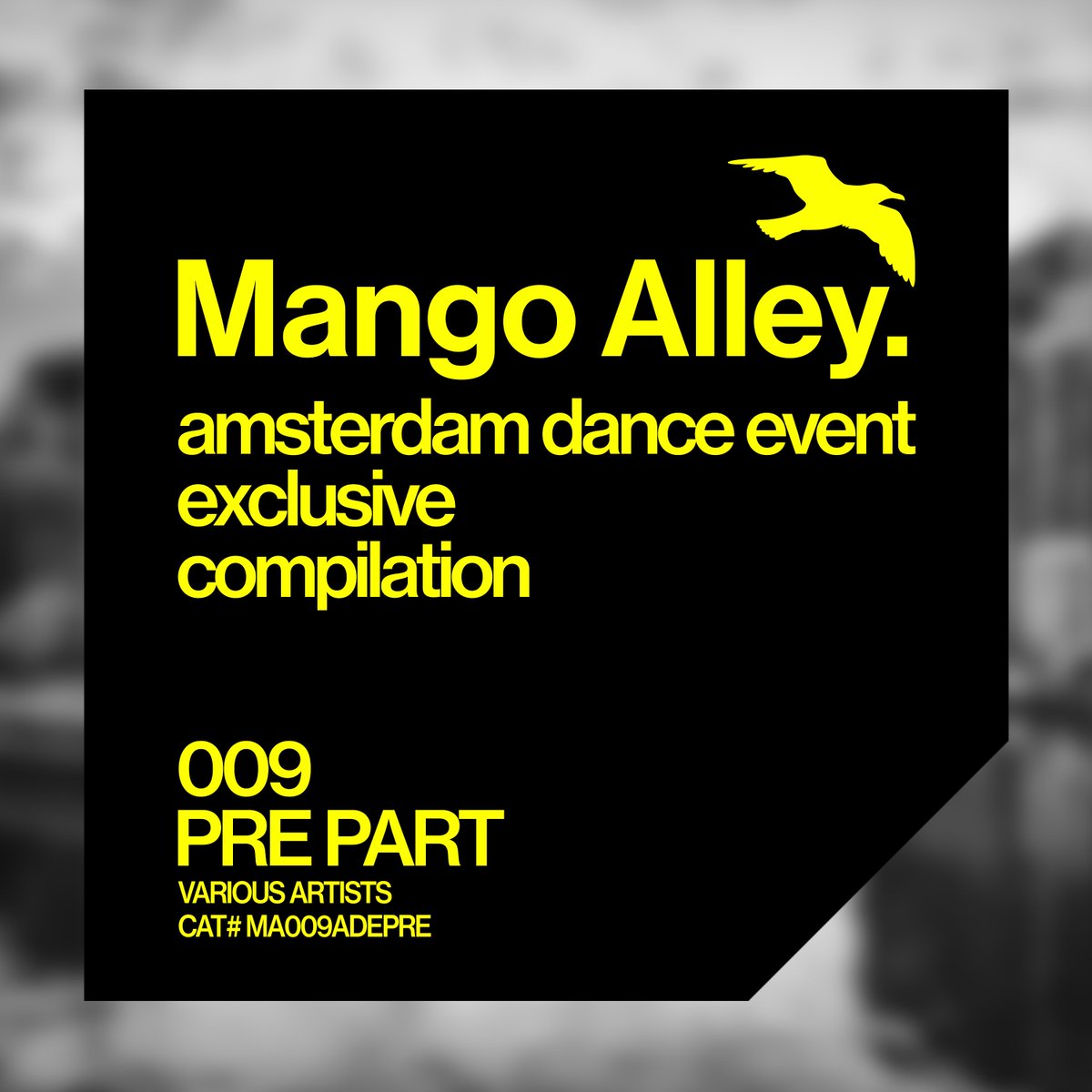 MA009ADEPRE
Mango Alley ADE Exclusive Compilation 009 / PRE PART
is OUT NOW!

Download &amp; Stream / lnk.to/MA009ADEPRE