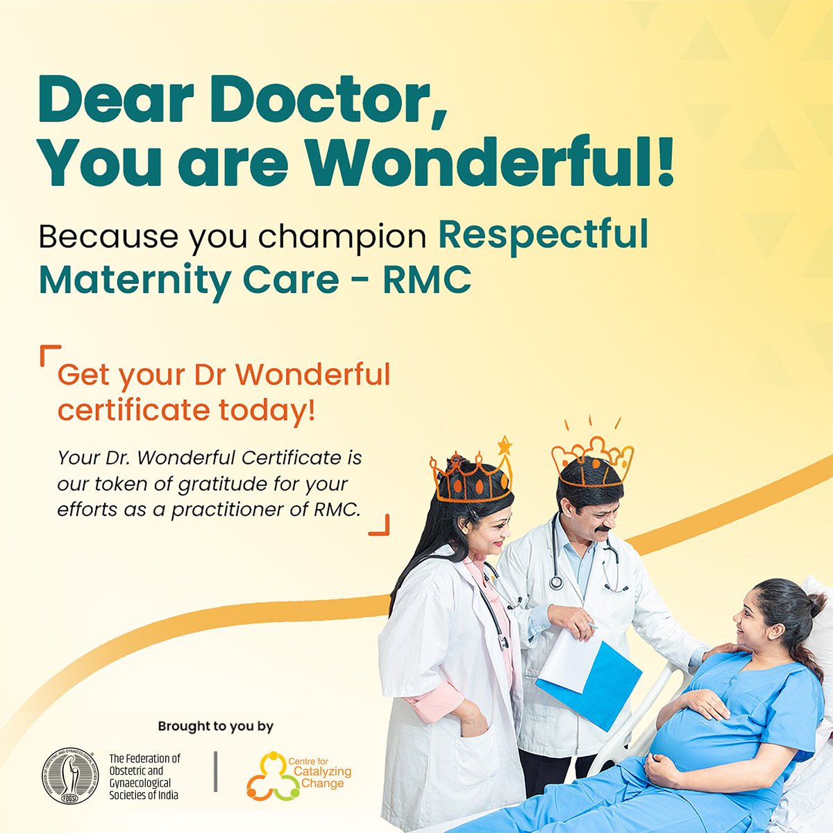 Dear Doctor,
You are wonderful, because you champion Respectful Maternity Care (#RMC ). 
Visit c3india.org/doctorwonderful to take the Doctor Wonderful pledge and get your Doctor Wonderful Certificate today! Also get featured on the Doctor Wonderful Wall of Fame!
#DoctorWonderful an