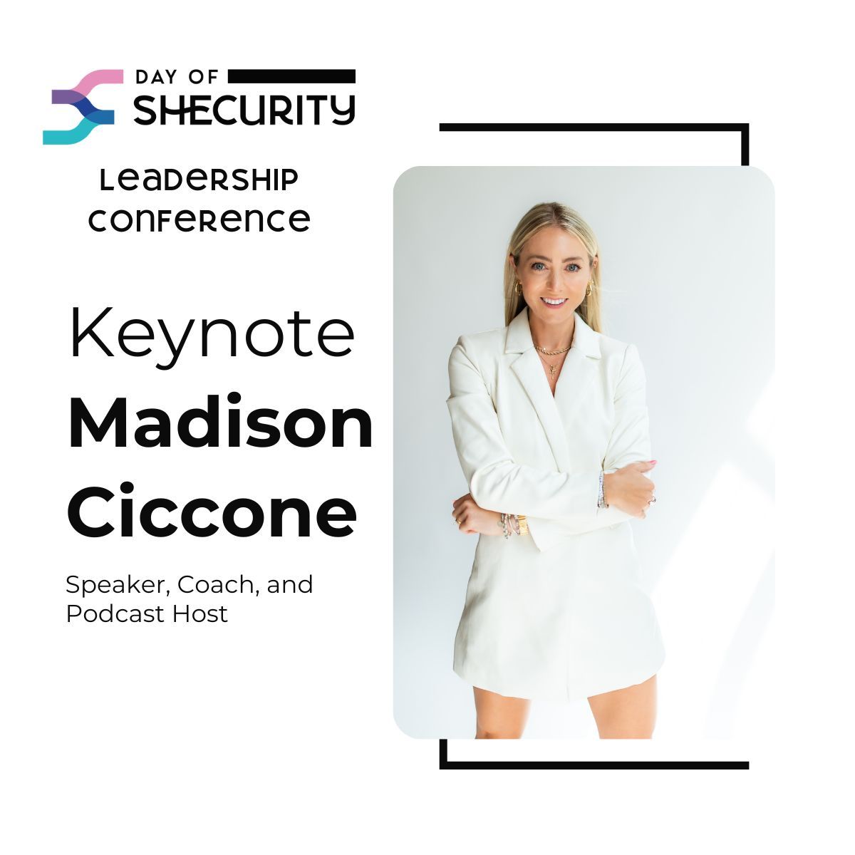 We're so excited to announce one of our Keynotes! @Madison Ciccone, Speaker, Coach, and Podcast Host, will lead us through a conversation on Mindset. 

#dayofshecurity #cybersecurity #womenincybersecurity #genderdiversity #keynote #mindset #leadership #freeconference