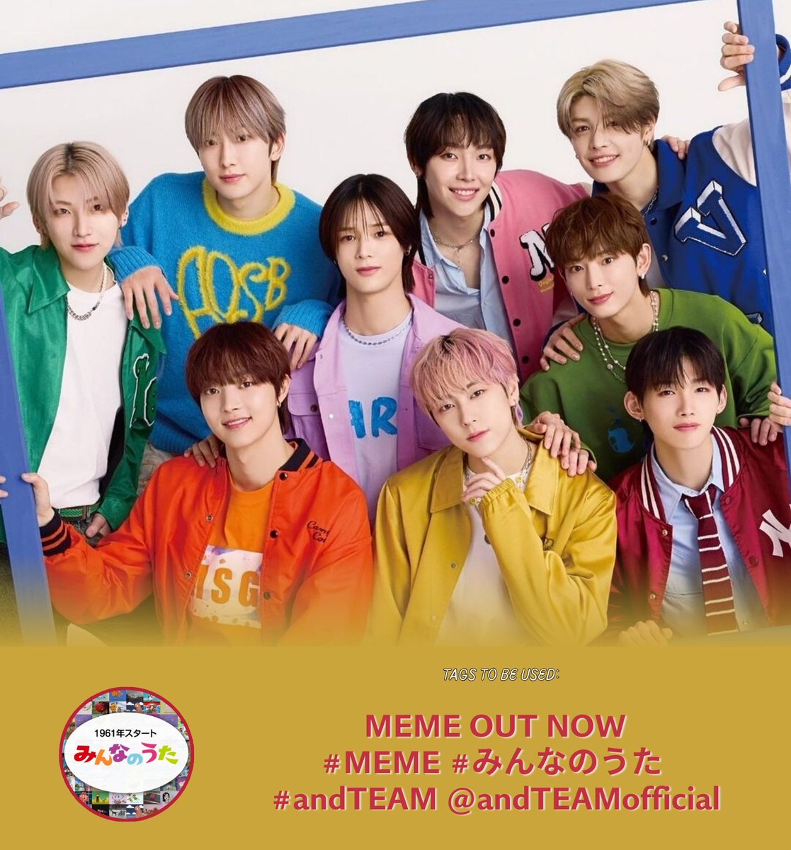 🌐 [NOTICE] 241010

&amp;TEAM's song for NHK 'Minna no Uta', “MEME” will release tonight 00:00AM JST! ✨

Let's use the following tags from 11:30PM JST!! 

/
MEME OUT NOW
#MEME #みんなのうた 
#andTEAM <a href="/andTEAMofficial/">&TEAM OFFICIAL</a>
\

Make sure to be loud about it and be ready to stream! 💪

#앤팀