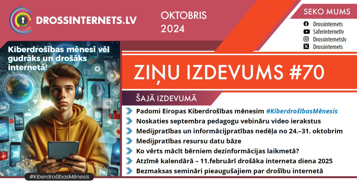 🚀Iznācis Drossinternets.lv OKTOBRA digitālais ZIŅU IZDEVUMS '70 🔗ej.uz/DI-zinas-okt-2… 
🛡️🌐🔒Padomi un jaunumi par drošību internetā noderēs:
🚀Bērniem
🚀Skolotājiem
🚀Ģimenēm
#BērnuDrošībaInternetā #KiberdrošībasMēnesis #CyberSecMonth