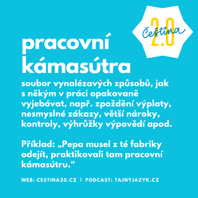 cestina20's tweet photo. pracovní kámasútra – soubor vynalézavých způsobů, jak s někým v práci opakovaně vyjebávat, např. zpoždění výplaty, nesmyslné zákazy, větší nároky, kontroly, urážky, výhrůžky výpovědí, nereálné normy apod. #hacknutacestina #cestina20 #slovodne #tajnyjazyk https://t.co/cKmh0Ye8ny