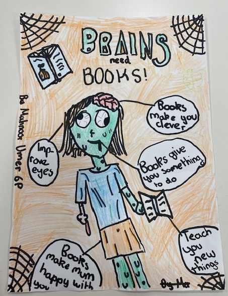 Congratulations to our Junior School "Halloween Poster - Promoting Reading" winners: Sophia Watt 4S, Alisha &amp; Sakinah in 5W and Isabelle Smith and the librarians personal favourite Mahnoor Umer 6P for her "Brains need Books".