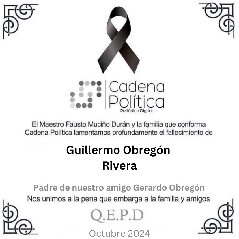 cadenapolitica's tweet photo. El Maestro Fausto Muciño Durán y toda la familia que comprendemos Cadena Política lamentamos el fallecimiento de Guillermo Obregón Rivera, padre de nuestro gran amigo Gerardo Obregón.

Q.E.P.D. https://t.co/uF7U9Bo8qC