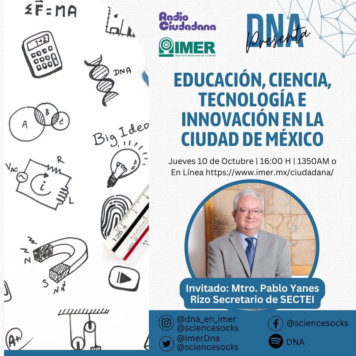 Hoy a las 16H platicaremos con el Secretario de <a href="/SECTEI_CDMX/">SECTEI CDMX</a>  Mtro. Pablo Yanes sobre #DesarrolloCientifico en #CDMX
Nos escuchas por el 1350AM o en línea solo por <a href="/ciudadanaIMER/">Radio Ciudadana</a>
#HablemosDeCiencia 
#DNA5
<a href="/CdmxGobierno/">Gobierno De La CDMX</a>