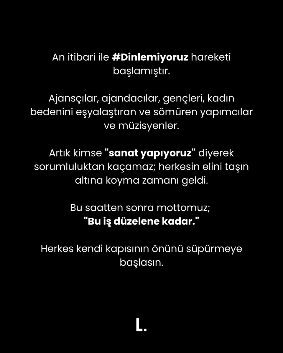 Listenary's tweet image. An itibari ile #Dinlemiyoruz hareketi başlamıştır.
Ajansçılar, ajandacılar, gençleri, kadın bedenini eşyalaştıran ve sömüren yapımcılar ve müzisyenler.
Artık kimse "sanat yapıyoruz" diyerek sorumluluktan kaçamaz; herkesin elini taşın altına koyma zamanı geldi.
Bu saatten sonra…