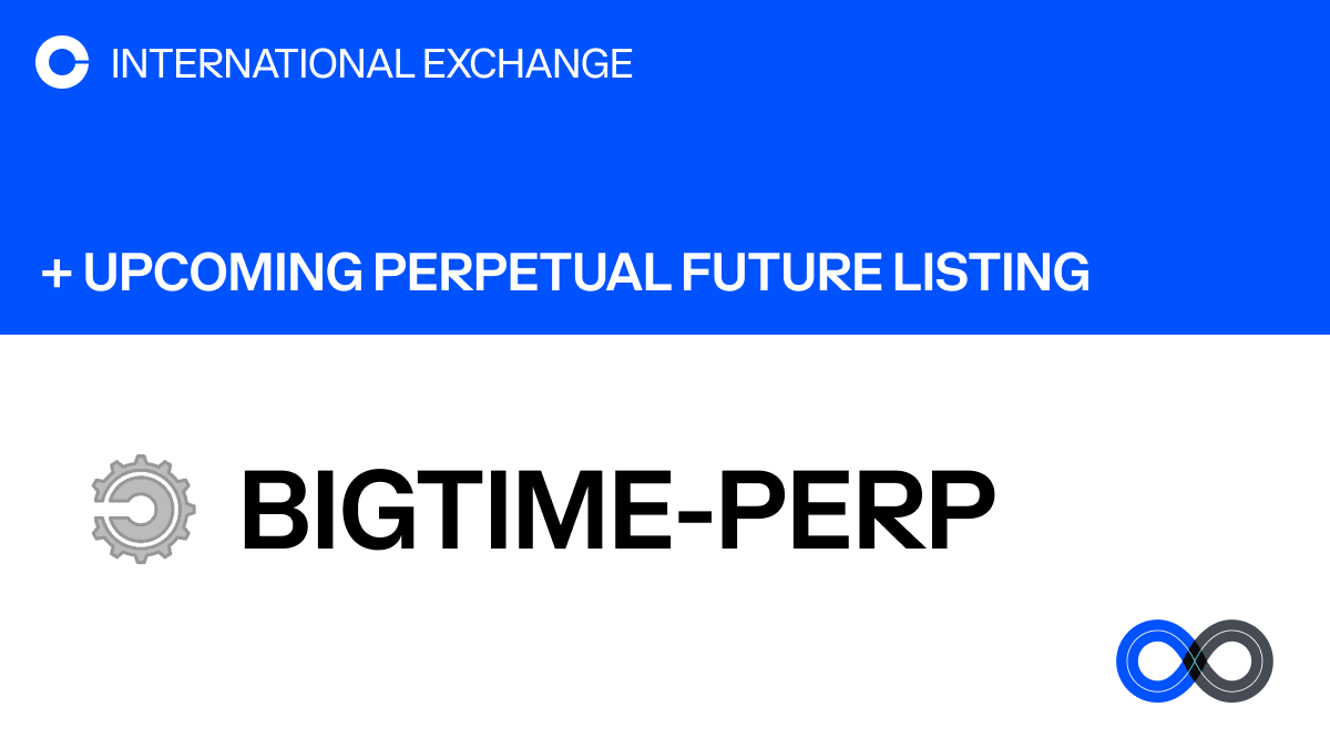 CoinbaseIntExch will add support for Big Time perpetual futures on Coinbase  International Exchange and Coinbase Advanced. The opening of our BIGTIME-PERP  market will begin on or after 9:30 am UTC 17 OCT