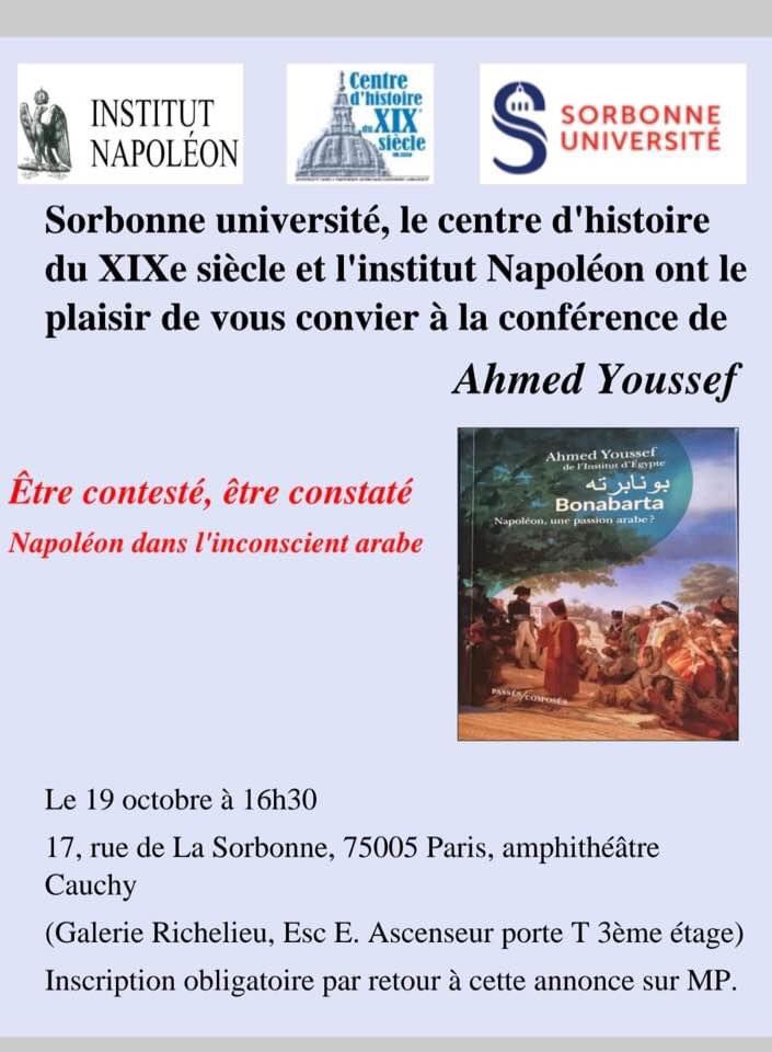 Institut Napoléon (@institutnapo) on Twitter photo L'Institut Napoléon et le <a href="/crhXIXe/">Centre d'histoire du XIXe siècle</a> accueilleront à Sorbonne Université le samedi 19 octobre à 16h30, dans l'amphi Cauchy, Ahmed Youssef, autour de son livre, "Bonabarta. Napoléon, une passion arabe".
Inscription obligatoire avant le 17 octobre à institut.napoleon@gmail.com L'Institut Napoléon et le <a href="/crhXIXe/">Centre d'histoire du XIXe siècle</a> accueilleront à Sorbonne Université le samedi 19 octobre à 16h30, dans l'amphi Cauchy, Ahmed Youssef, autour de son livre, "Bonabarta. Napoléon, une passion arabe".
Inscription obligatoire avant le 17 octobre à institut.napoleon@gmail.com