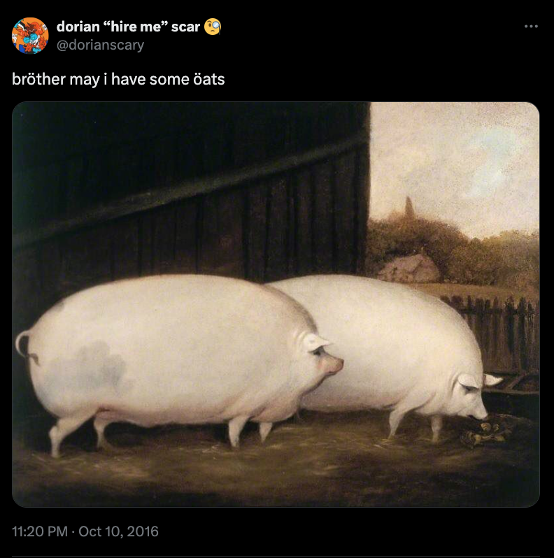 On this day eight years ago, <a href="/dorianscary/">dorian “moved to ig & bsky” scar 🧛🩸</a> posted this tweet featuring two pigs, with one pig requesting “öats” from the other.