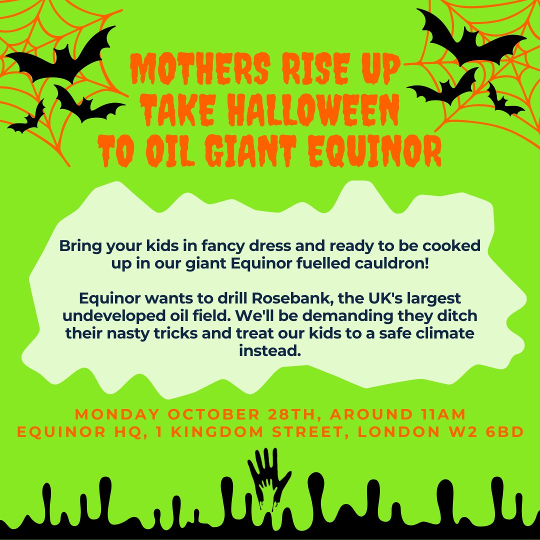 Mothers Rise Up 🌍 (inactive) (@mothersriseup) on Twitter photo 🎃💀OUR NEXT ACTION IS COMING UP!
Bring your children to our trick or treat party with a twist.
With a crucial message for this seriously scary company <a href="/Equinor_UK/">Equinor UK</a>: #StopRosebank
🗓️28 Oct
📍Equinor HQ
⏰11am
All welcome - get in touch if you would like to join us! 🎃💀OUR NEXT ACTION IS COMING UP!
Bring your children to our trick or treat party with a twist.
With a crucial message for this seriously scary company <a href="/Equinor_UK/">Equinor UK</a>: #StopRosebank
🗓️28 Oct
📍Equinor HQ
⏰11am
All welcome - get in touch if you would like to join us!