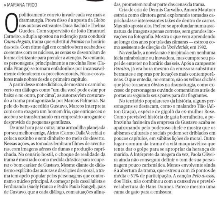 Uma análise de uma novela urbana que substituiu um remake rural: a estreia de Cama de Gato, substituta de Paraíso, trama embalada por lições de moral. (Correio Braziliense, 12/10/2009)