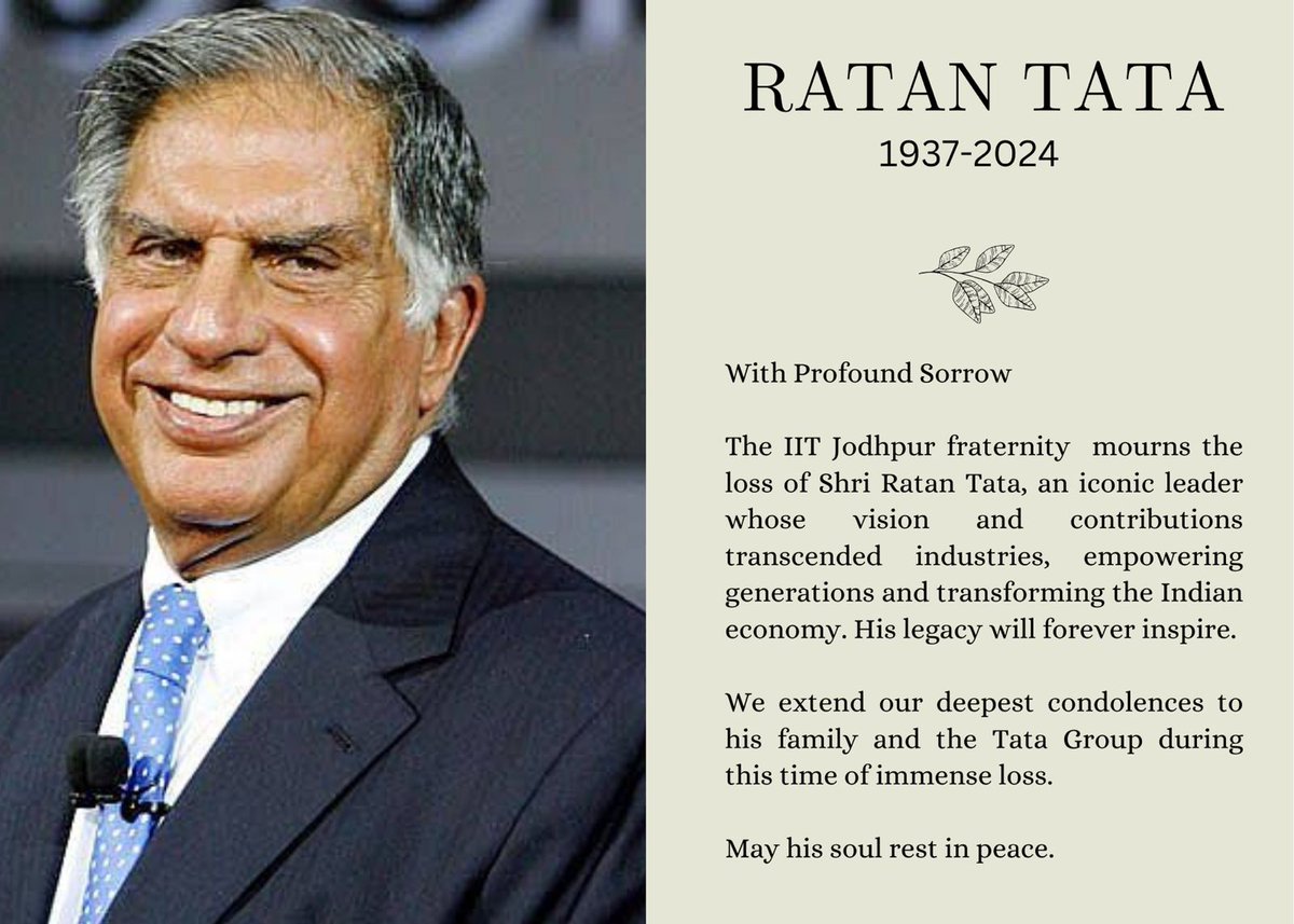 Indian Institute of Technology Jodhpur (@iitjodhpur) on Twitter photo With deep sorrow, IIT Jodhpur grieves the passing of Shri Ratan Tata, a visionary leader whose impact empowered generations and transformed industries. Our heartfelt condolences to his family and the <a href="/TataCompanies/">Tata Group</a>.
May his soul rest in peace. With deep sorrow, IIT Jodhpur grieves the passing of Shri Ratan Tata, a visionary leader whose impact empowered generations and transformed industries. Our heartfelt condolences to his family and the <a href="/TataCompanies/">Tata Group</a>.
May his soul rest in peace.