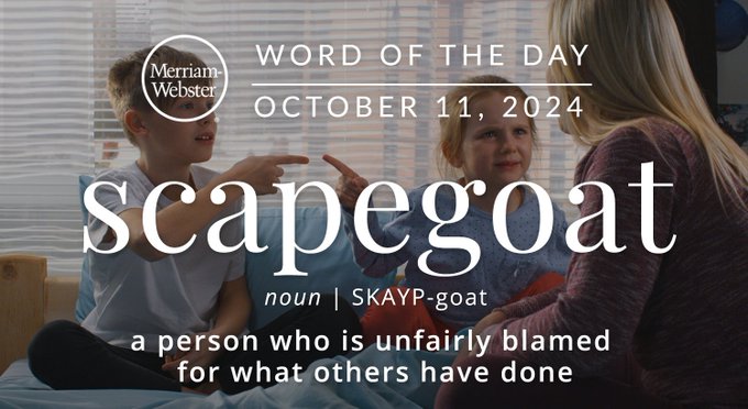 Merriam-Webster Word of the Day October 11, 2024 'scapegoat' noun | SKAYP-goat "a person who is unfairly blamed for what others have done" Background Image: two kids pointing the finger at each other. 