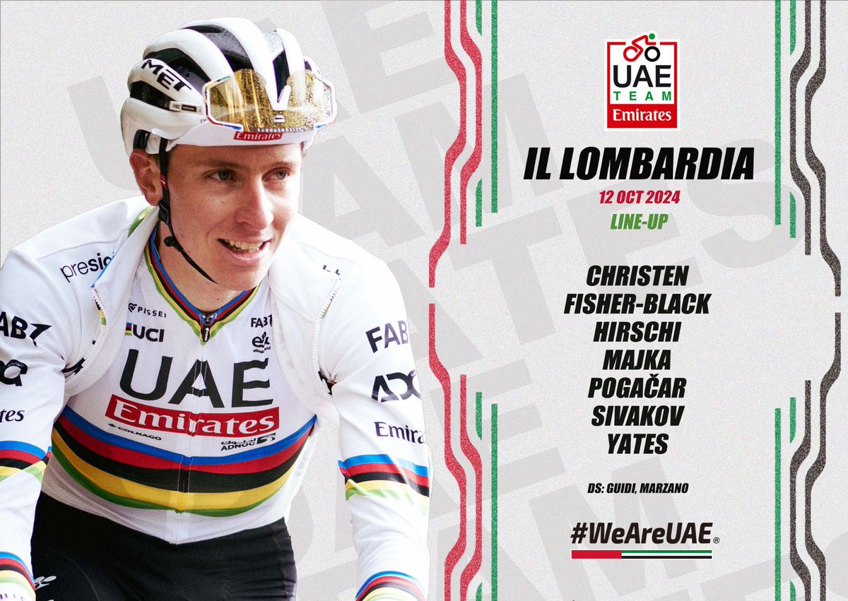 @UAE-TeamEmirates (@teamemiratesuae) on Twitter photo Getting ready for the final Monument of the season 🍂. Here’s our like-up for tomorrow’s #ILombardia 🇮🇹:
🇨🇭 <a href="/janchristen04/">Jan Christen</a>
🇳🇿 <a href="/finnfisherblack/">Finn Fisher-Black</a>
🇨🇭 <a href="/MarcHirschi/">Hirschi Marc</a>
🇵🇱 <a href="/majkaformal/">Rafał Majka</a>
🇸🇮 <a href="/TamauPogi/">Tadej Pogačar</a> (🏆2021, 2022, 2023)
🇫🇷 <a href="/PavelSivakov/">Pavel Sivakov</a>
🇬🇧 <a href="/AdamYates7/">Adam Yates</a>
#UAETeamEmirates #WeAreUAE Getting ready for the final Monument of the season 🍂. Here’s our like-up for tomorrow’s #ILombardia 🇮🇹:
🇨🇭 <a href="/janchristen04/">Jan Christen</a>
🇳🇿 <a href="/finnfisherblack/">Finn Fisher-Black</a>
🇨🇭 <a href="/MarcHirschi/">Hirschi Marc</a>
🇵🇱 <a href="/majkaformal/">Rafał Majka</a>
🇸🇮 <a href="/TamauPogi/">Tadej Pogačar</a> (🏆2021, 2022, 2023)
🇫🇷 <a href="/PavelSivakov/">Pavel Sivakov</a>
🇬🇧 <a href="/AdamYates7/">Adam Yates</a>
#UAETeamEmirates #WeAreUAE