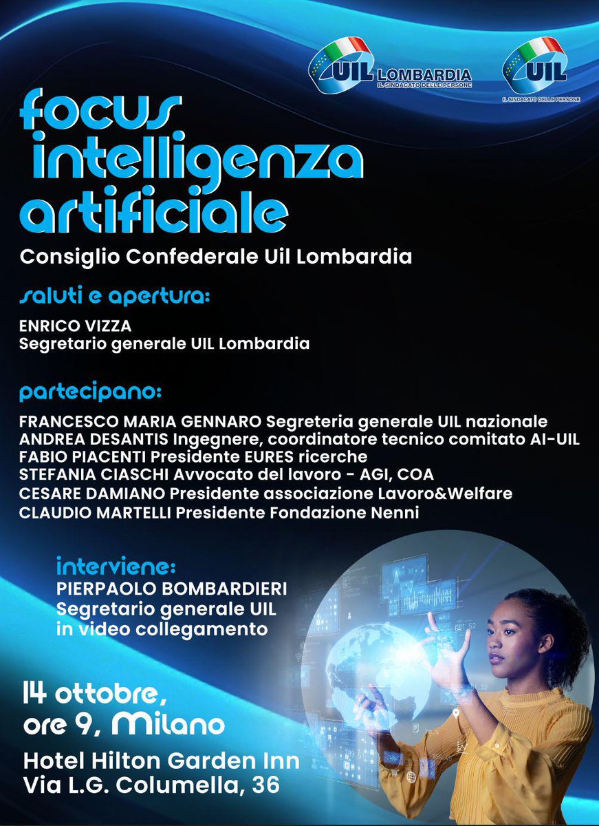 Uil Milano Lombardia (@uilmilanolombar) on Twitter photo 🔵Lunedì 14 Ottobre il Consiglio Generale UIL Lombardia si confronterà sull'INTELLIGENZA ARTIFICIALE. Un Focus itinerante voluto dalla Segretaria Generale <a href="/UILofficial/">Uil Nazionale</a>
<a href="/Vizza1972/">Enrico Vizza</a> <a href="/PpBombardieri/">Pierpaolo Bombardieri</a> <a href="/VincenzoCesare2/">Vincenzo Cesare</a> <a href="/montedurototi/">salvatore monteduro</a> <a href="/edacquino/">Eloisa Dacquino</a> <a href="/enriazz/">Enrico Azzaro</a> <a href="/RegLombardia/">Regione Lombardia</a> <a href="/ComuneMI/">Comune di Milano</a> 🔵Lunedì 14 Ottobre il Consiglio Generale UIL Lombardia si confronterà sull'INTELLIGENZA ARTIFICIALE. Un Focus itinerante voluto dalla Segretaria Generale <a href="/UILofficial/">Uil Nazionale</a>
<a href="/Vizza1972/">Enrico Vizza</a> <a href="/PpBombardieri/">Pierpaolo Bombardieri</a> <a href="/VincenzoCesare2/">Vincenzo Cesare</a> <a href="/montedurototi/">salvatore monteduro</a> <a href="/edacquino/">Eloisa Dacquino</a> <a href="/enriazz/">Enrico Azzaro</a> <a href="/RegLombardia/">Regione Lombardia</a> <a href="/ComuneMI/">Comune di Milano</a>