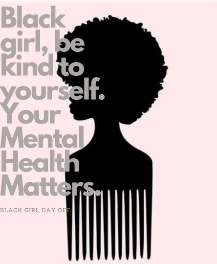 On this #BlackGirlDayOff  celebrated every year on October 11. I’m giving myself grace, peace and taking a break from my default of  “faking it until I make it” and societal “strong Black woman” stereotype. 

Black Girl Day Off follows World Mental Health Day, highlighting the