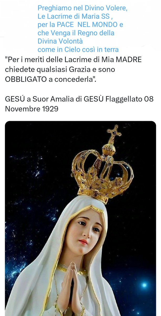 Preghiamo nel Divino Volere le lacrime di Maria SS per chiedere la PACE DEFINITIVA NEL MONDO e che Venga il Regno della Divina Volontà come in cielo così in terra, Fiat !