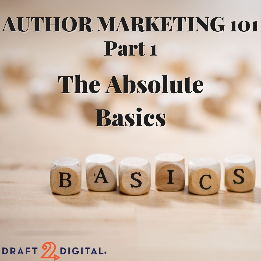 Draft2Digital's tweet image. Author Marketing 101: Part 1—The Absolute Basics draft2digital.com/blog/author-ma… #authorlife #selfpublishing #marketing