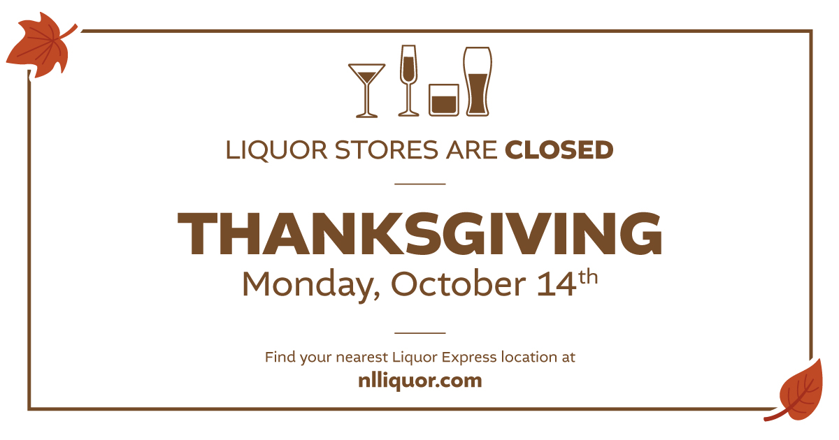 A reminder that Liquor Stores are CLOSED this holiday Monday in observance of Thanksgiving Day. You can find your nearest Liquor Express outlet here nlliquor.com/store-locator/