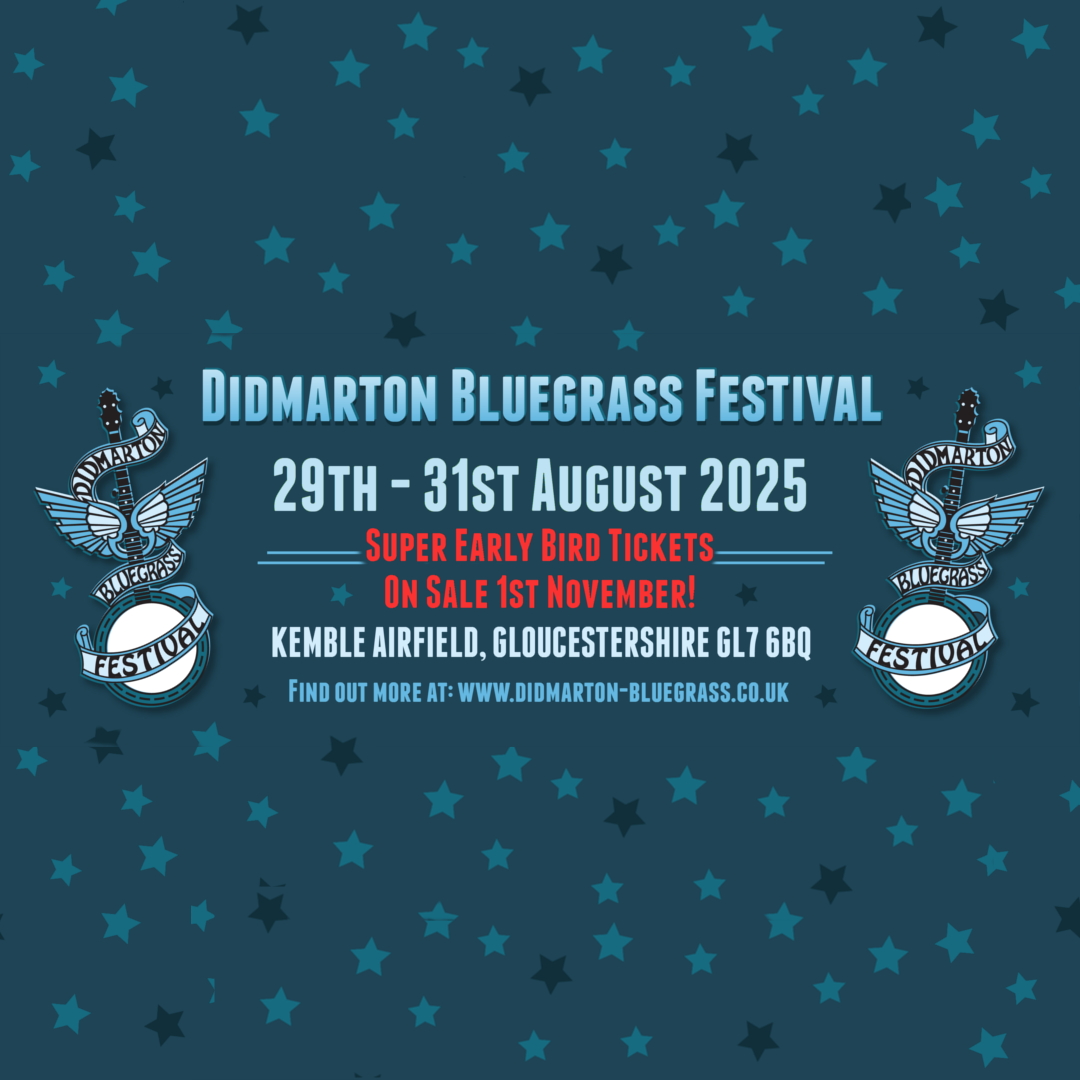 Good evening fellow bluegrass fans, work on Didmarton 2025 is well underway here and we are happy to announce the confirmed dates for next year are 29th-31st August. Not only that, but Super Early Bird Full Weekend Tickets will be on sale from 1st November priced at just £85!