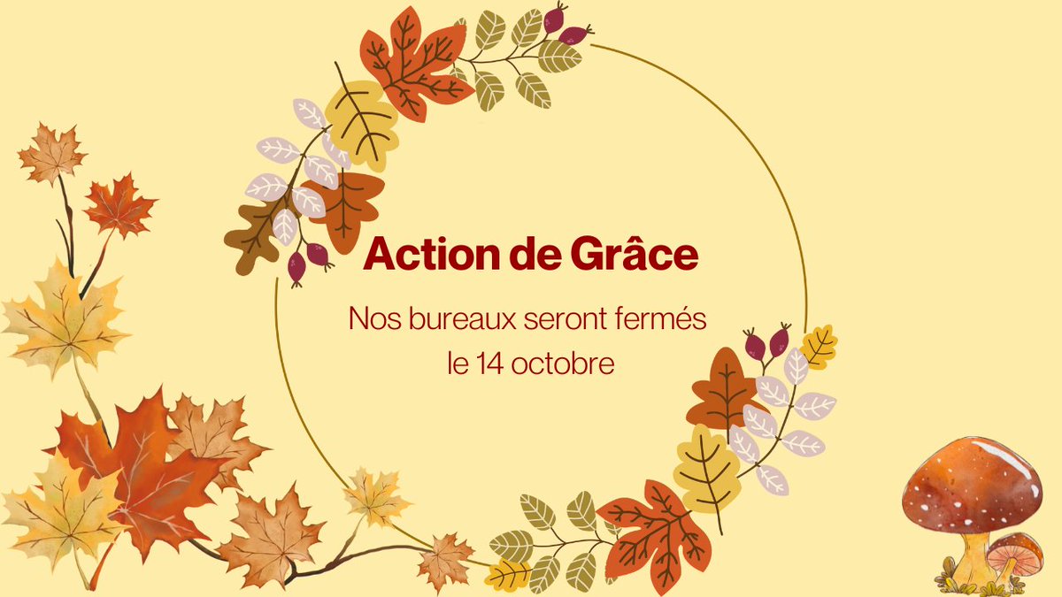 Nos bureaux seront fermés pour l’Action de Grâce, le lundi 14 octobre 2024.