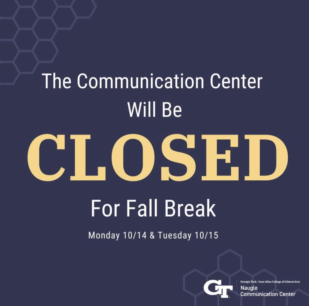 The Communication Center will be closed while the campus enjoys Fall Break. We are looking forward to seeing you well-rested when we get back!

#writingcenterlife #writingcenters #communicationcenter #nauglecommlab #georgiatech #gatech