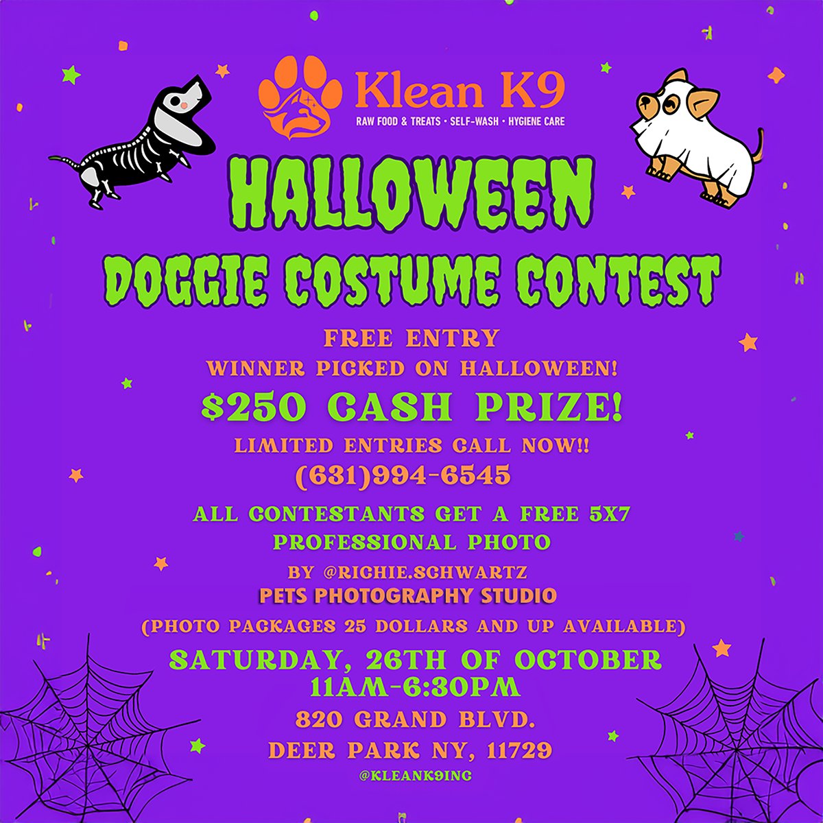 The ONLY Doggie Halloween Costume Contest with a FREE mini photo session with Pet Photographer Richie Schwartz and a free 5x7  Pet Portrait AND the costume contest winner gets $250 CASH!!!!
 At Klean K9 Dog Hygiene &amp; Holistic Center in Deer Park, NY   SAT, OCT 26 11am - 6pm