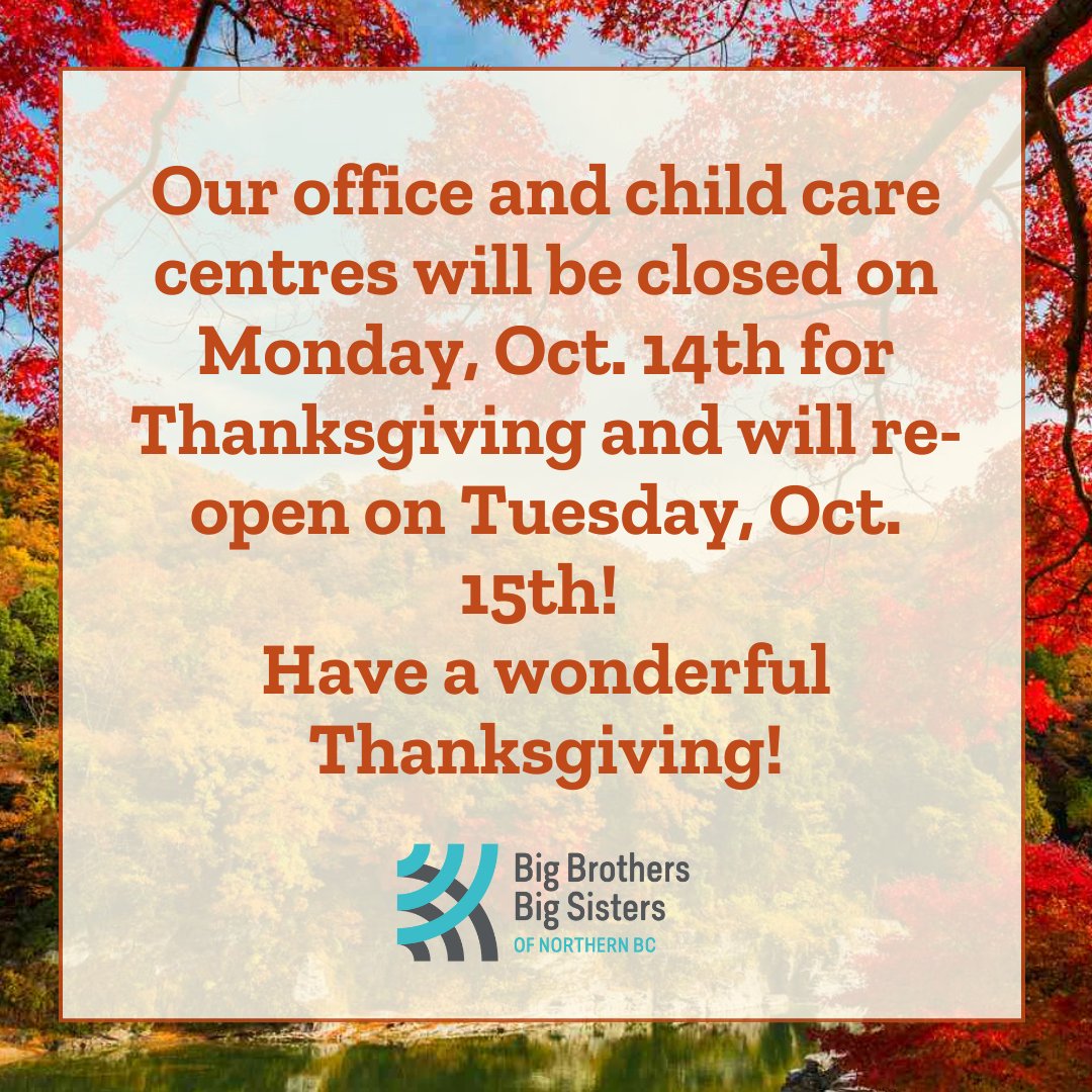 Our office and child care centres will be closed on Monday, October 14th for Thanksgiving and will reopen on Tuesday, October 15th. Have a wonderful and safe long weekend 🍂

#BigsNBC #Thanksgiving