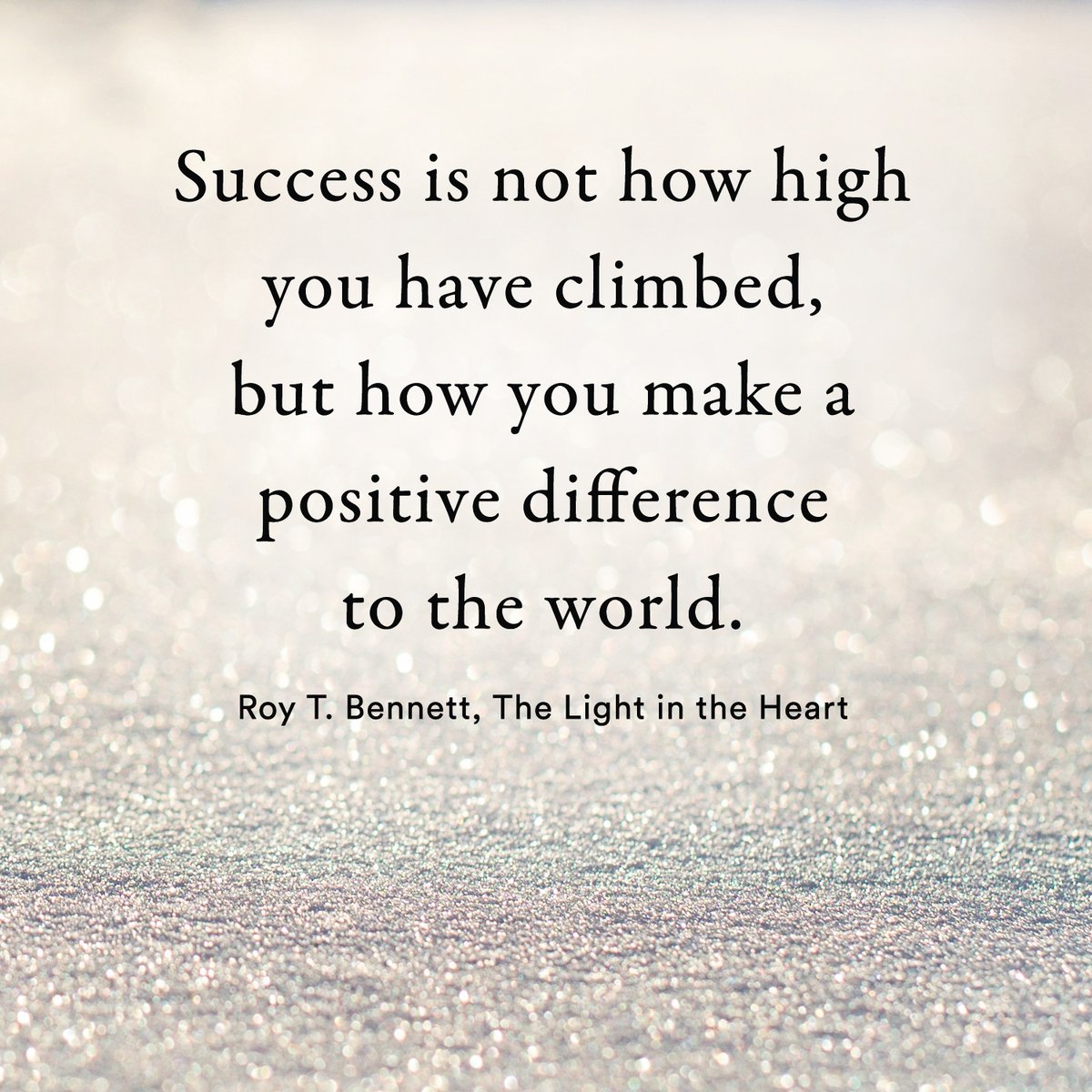 InspiringThinkn's tweet photo. Success is not how high you have climbed, but how you make a positive difference to the world.
Roy T. Bennett, The Light in the Heart
#motivation #Inspiration #quote #quotes #RoyTBennett #leadership #wisdom https://t.co/vGv8WgYDLb