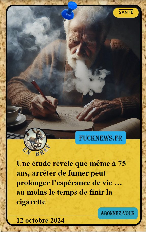 FucknewsHumour's tweet image. Une #étude révèle que même à 75 ans, arrêter de #fumer peut prolonger l&apos;espérance de vie ... au moins le temps de finir la #cigarette

L&apos;article sur bit.ly/3BpAdZO

#tabac #goudron #mort #santé #médecine #science #humour #humournoir #samedi