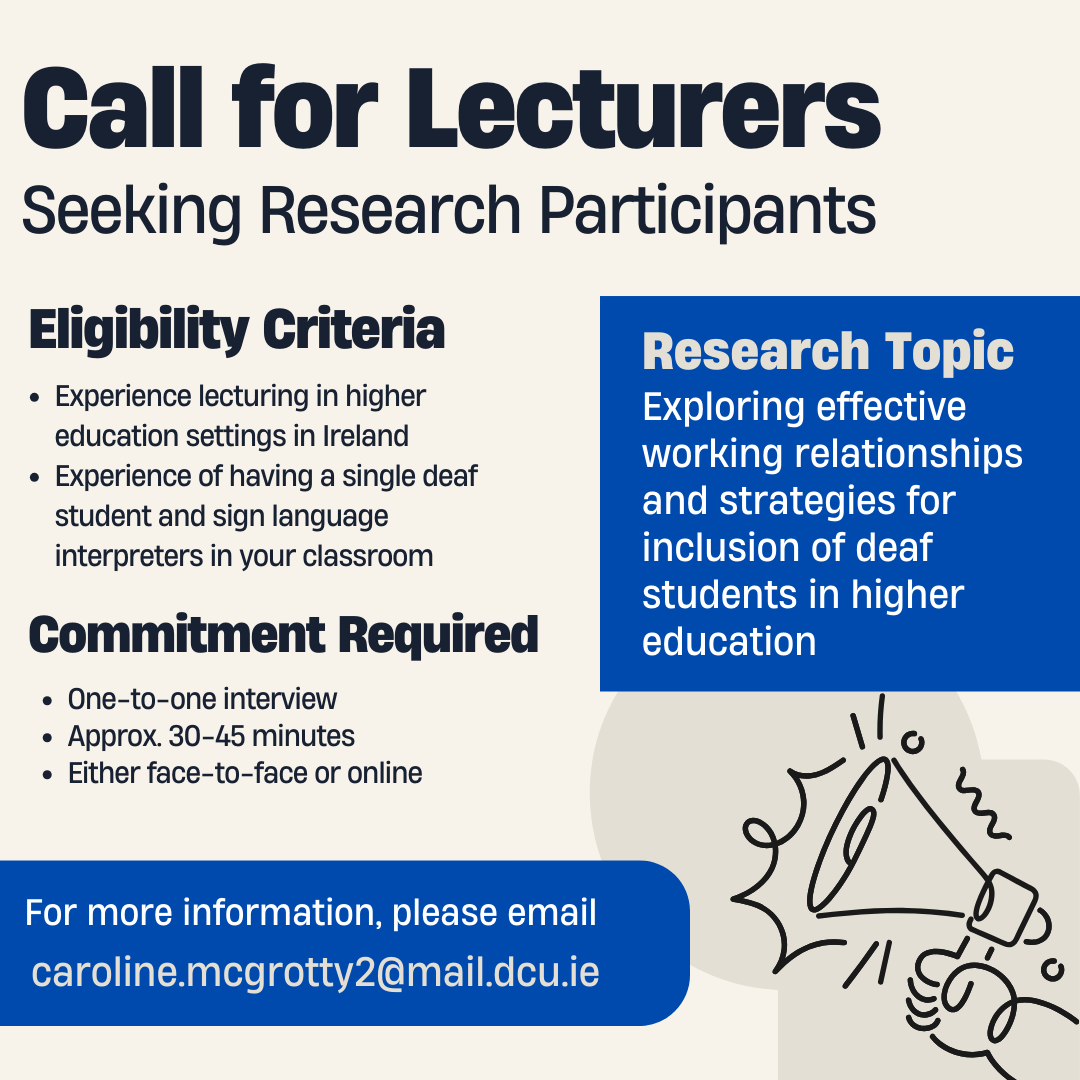 I am seeking lecturers working in higher education who have experience of having a deaf student and a sign language interpreter in their classroom to participate in my study below. If you are interested, please DM me and I will send you more information. Reposts appreciated 🙂