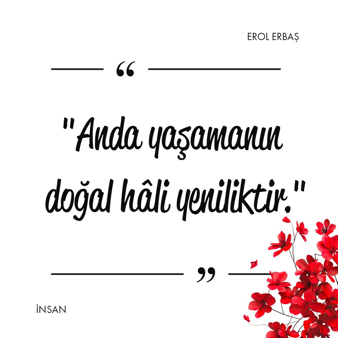 insanerolerbas's tweet photo. Anda yaşamanın doğal hâli yeniliktir. 

Erol Erbaş
#İnsan https://t.co/09M9X8nzhL