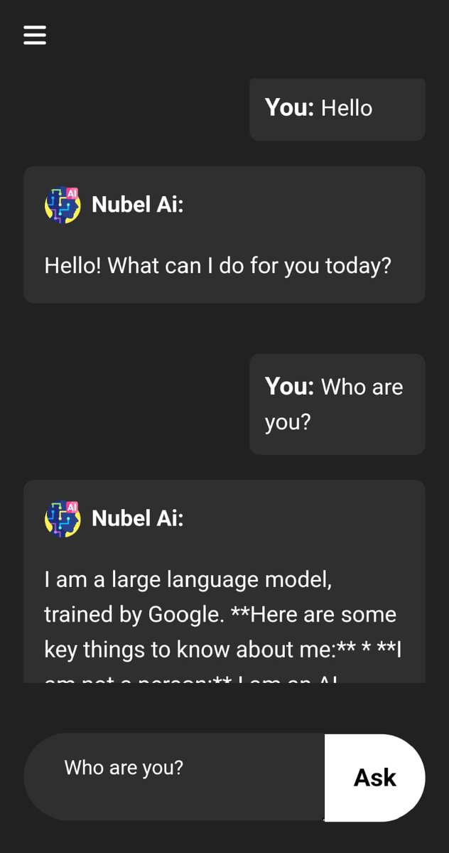 I developed an AI web App like Chat -  GPT and Google Gemini. I named it Nubel Ai. 
Test it now: nubel-ai.netlify.app

I build it using Google Gemini API and React.js for Front-End.

#AI #nubelAi #webdeveloper #webdesigner  #AIDevelopment #chatgpt #GoogleGeminiAI