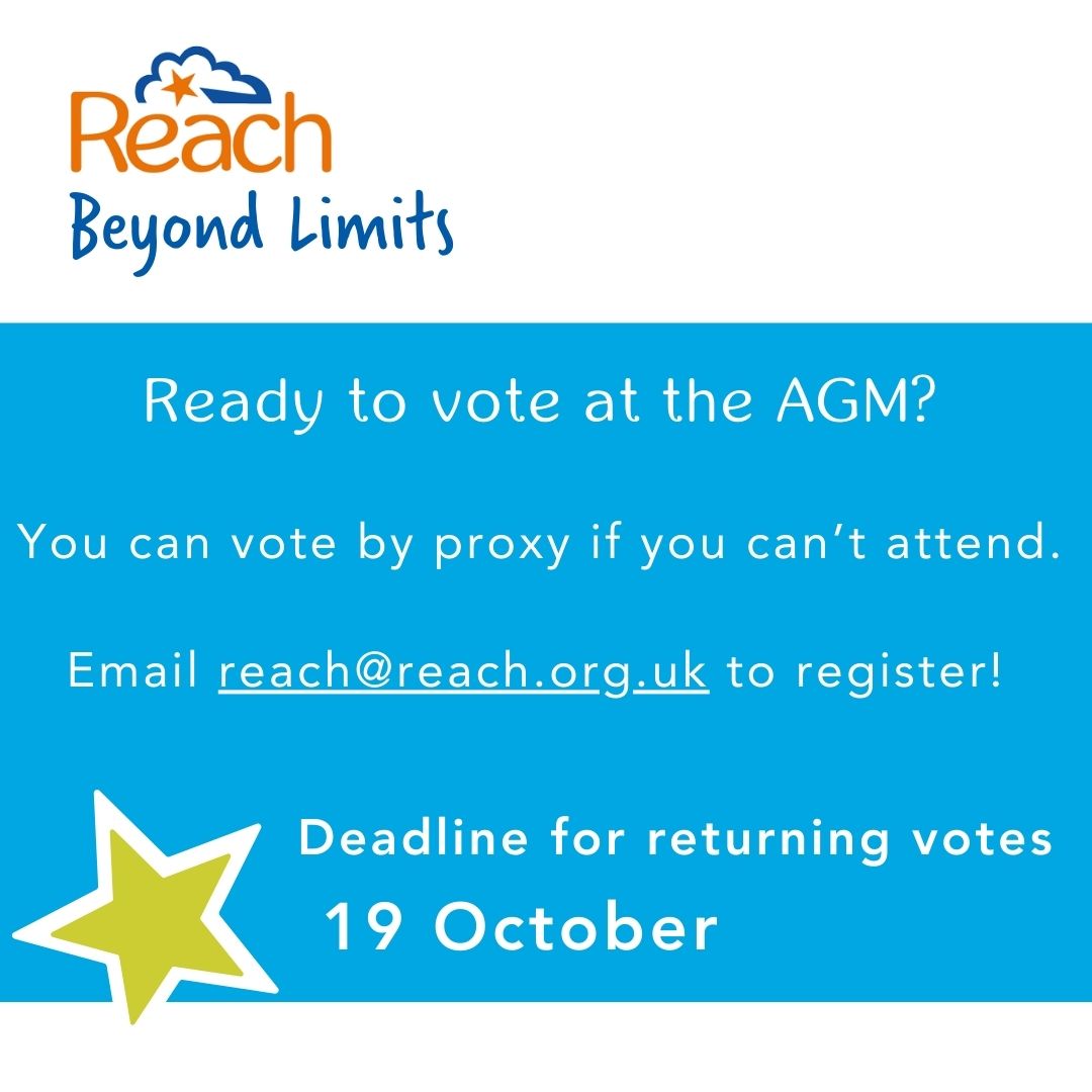 @reachcharity (@reachcharity) on Twitter photo Ready to vote at the AGM?
Reminder: We're proposing changes to Reach's
Articles of Association in a Special Resolution vote.
Saturday 26/10 at AFW
Can’t make it in person?
You can vote by proxy if you can't attend.
Email reach@reach.org.uk to register!
Deadline:
19/10/24 Ready to vote at the AGM?
Reminder: We're proposing changes to Reach's
Articles of Association in a Special Resolution vote.
Saturday 26/10 at AFW
Can’t make it in person?
You can vote by proxy if you can't attend.
Email reach@reach.org.uk to register!
Deadline:
19/10/24